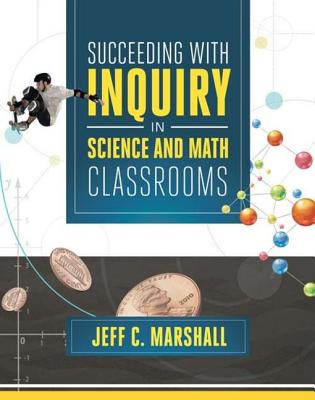 Succeeding with Inquiry in Science and Math Classrooms - Marshall, Jeff C