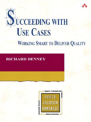 Succeeding with Use Cases: Working Smart to Deliver Quality - Denney, Richard