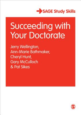 Succeeding with Your Doctorate - Wellington, Jerry, and Bathmaker, Ann-Marie, and Hunt, Cheryl