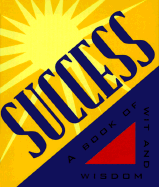 Success:: A Book of Wit and Wisdom