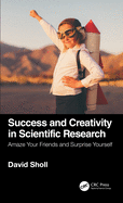 Success and Creativity in Scientific Research: Amaze Your Friends and Surprise Yourself