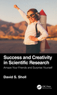 Success and Creativity in Scientific Research: Amaze Your Friends and Surprise Yourself