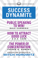 Success Dynamite (Condensed Classics): Featuring Public Speaking to Win!, How to Attract Good Luck, and the Power of Concentration: Featuring Public Speaking to Win!, How to Attract Good Luck, and the Power of Concentration