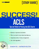 Success! in ACLS: Tips and Tricks for Passing the ACLS Course