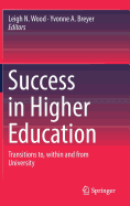 Success in Higher Education: Transitions To, Within and from University