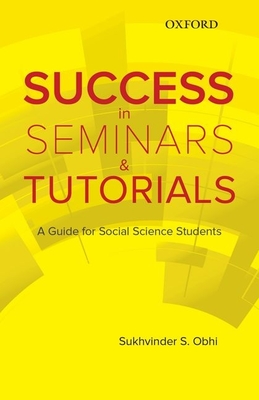 Success in Seminars and Tutorials: A Guide for Social Science Students - Obhi, Sukhvinder