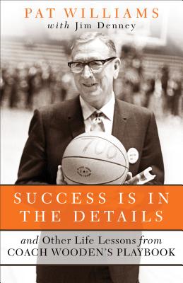 Success Is in the Details - Williams, Pat (Preface by), and Denney, Jim (Preface by)