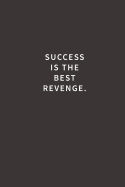 Success is the Best Revenge.: Lined notebook