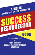 Success Resurrector: Greatest Self Help Book of All Time