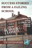 Success Stories from a Failing School: Teachers Living Under the Shadow of Nclb (PB)