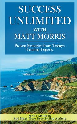 Success Unlimited with Matt Morris - Morris, Matt