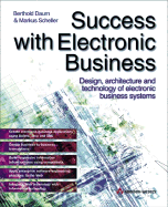 Success with Electronic Business: Design, Architecture and Technology of Electronic Business Systems