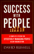 Success with People: A Complete System for Effectively Managing People in Any Organization