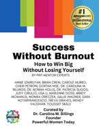 Success Without Burnout.: How to Win Big Without Losing Yourself