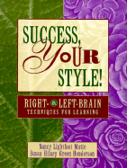 Success, Your Style! Right and Left Brain Techniques for Learning - Matte, Nancy L, and Henderson, Susan H, and Henderson, Sue Porter