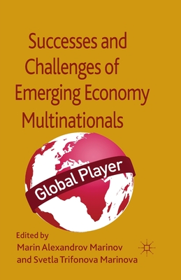 Successes and Challenges of Emerging Economy Multinationals - Marinov, Marin, Dr., and Marinova, S (Editor)