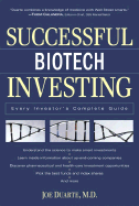 Successful Biotech Investing: Every Investor's Complete Guide - Duarte, Joe, M.D.