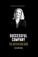 Successful Company - The Motivation Book: The 50 Tools - Mindset - Happiness - Positivity - Habits