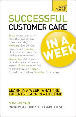 Successful Customer Care in a Week: Teach Yourself - McLanachan, Di