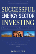 Successful Energy Sector Investing: Every Investor's Complete Guide