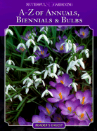 Successful Gardening A-Z of Annuals, Biennials, & Bulbs (Vol. 4)