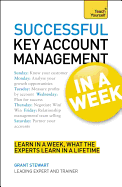 Successful Key Account Management in a Week: Be a Brilliant Key Account Manager in Seven Simple Steps