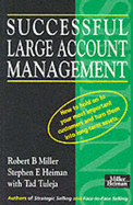 Successful Large Account Management: How to Hold on to Your Most Important Customers and Turn Them into Long Term Assets