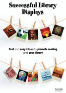 Successful Library Displays: Quick and Easy Library Displays to Promote Reading