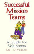 Successful Mission Teams: A Guide for Volunteers