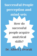 Successful People's perception and mind-sets: How do successful people acquire analytical skills?