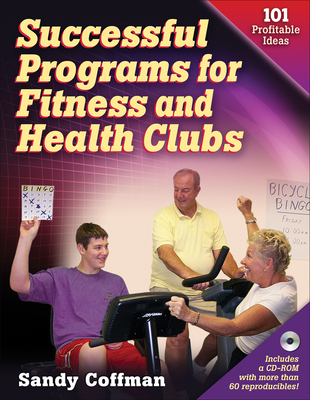 Successful Programs for Fitness and Health Clubs: 101 Profitable Ideas - Coffman, Sandy