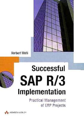 Successful SAP R/3 Implementation: Practical Management of Erp Projects - Welti, Norbert