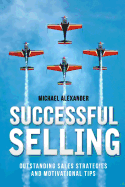 Successful Selling: Outstanding Sales Strategies and Motivational Tips