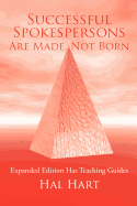 Successful Spokespersons Are Made, Not Born: Expanded Edition Has Teaching Guides