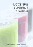 Successful Superfruit Strategy: How to Build a Superfruit Business