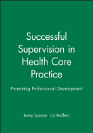 Successful Supervision in Health Care Practice: Promoting Professional Development