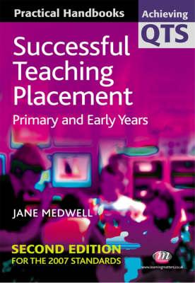 Successful Teaching Placement: Primary and Early Years - Medwell, Jane A