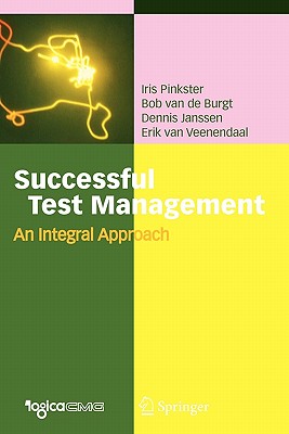 Successful Test Management: An Integral Approach - Pinkster, Iris, and Burgt, Bob van de, and Janssen, Dennis