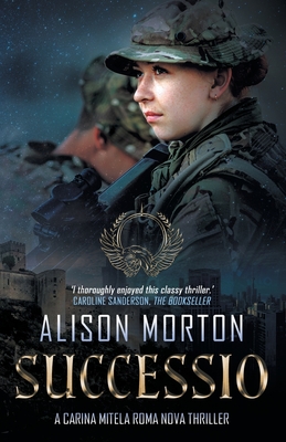 Successio: A Carina Mitela Roma Nova thriller - Morton, Alison