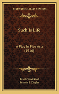 Such Is Life: A Play in Five Acts (1916)
