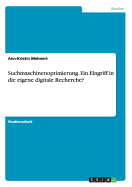 Suchmaschinenoptimierung. Ein Eingriff in die eigene digitale Recherche?