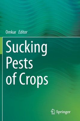 Sucking Pests of Crops - Omkar (Editor)