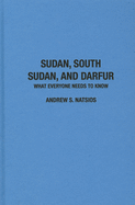 Sudan, South Sudan, and Darfur: What Everyone Needs to Know(r)