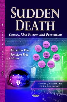 Sudden Death: Causes, Risk Factors & Prevention - Wu, Jiashin (Editor), and Wu, Jessica, Dr. (Editor)