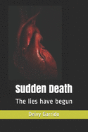 Sudden Death: The lies have begun