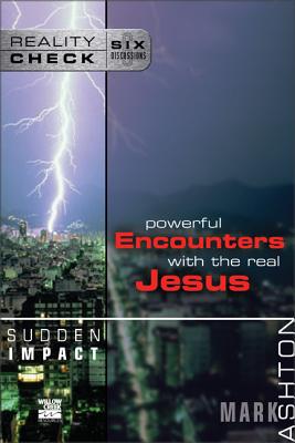 Sudden Impact: Powerful Encounters with the Real Jesus - Ashton, Mark, Rev.