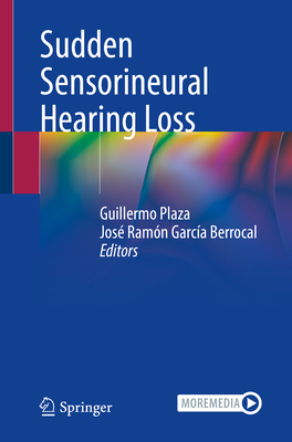 Sudden Sensorineural Hearing Loss - Plaza, Guillermo (Editor), and Garca Berrocal, Jos Ramn (Editor)