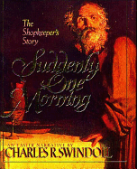 Suddenly One Morning - Swindoll, Charles R, Dr.