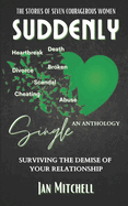 SUDDENLY Single: Surviving The Demise Of Your Relationship