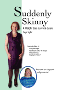 Suddenly Skinny: A Weight Loss Survival Guide